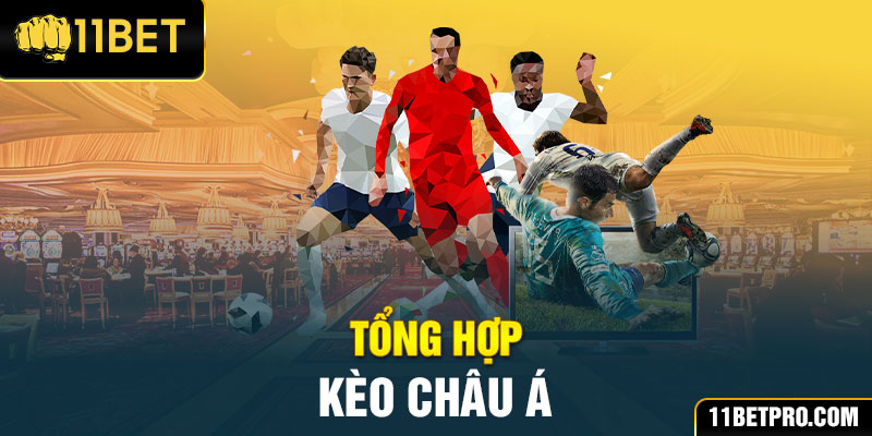 Tổng hợp kèo Châu Á