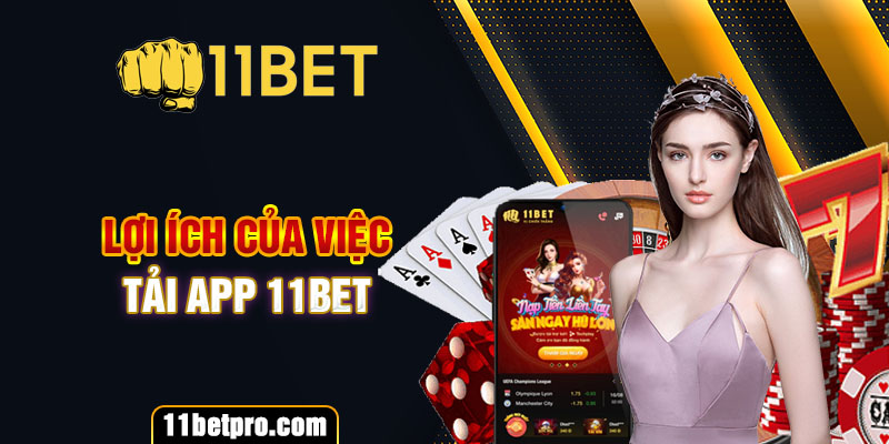 Lợi ích của việc tải app 11bet