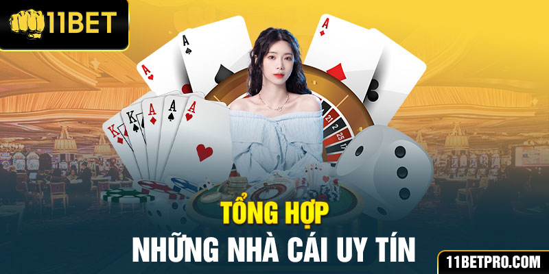 Tổng hợp nhà cái uy tín hàng đầu