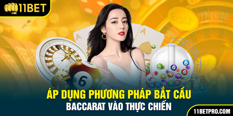 Hướng dẫn sử dụng phương pháp bắt cầu Baccarat để thực chiến